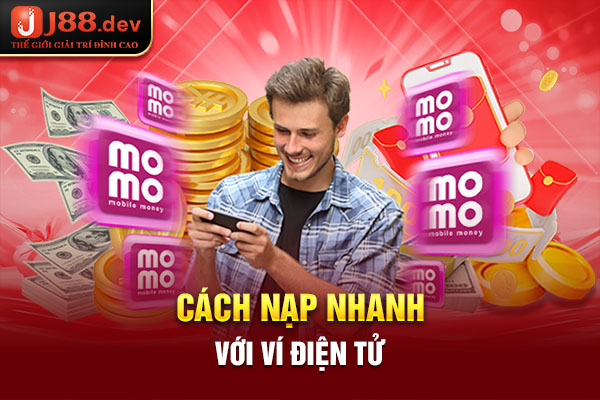 Cách nạp nhanh với ví điện tử Cách nạp nhanh với ví điện tử