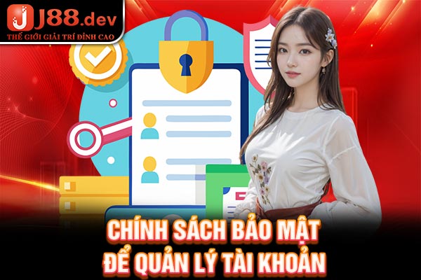 Chính sách bảo mật để quản lý tài khoản Chính sách bảo mật để quản lý tài khoản