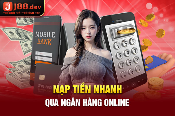 Nạp tiền nhanh qua ngân hàng online Nạp tiền nhanh qua ngân hàng online