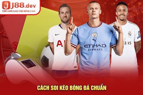 Cách soi kèo bóng đá chuẩn