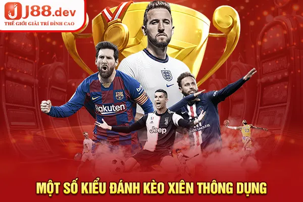 Một số kiểu đánh kèo xiên thông dụng